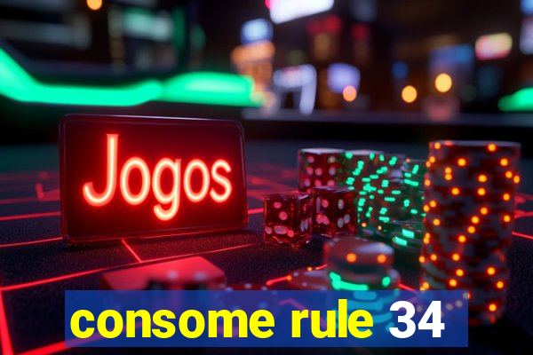 consome rule 34