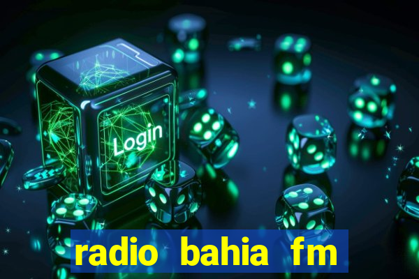 radio bahia fm 88.7 ao vivo ouvir