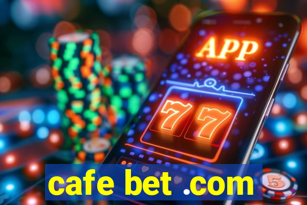 cafe bet .com