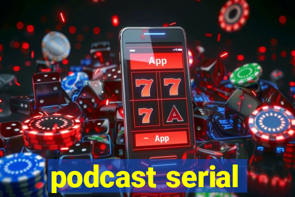 podcast serial