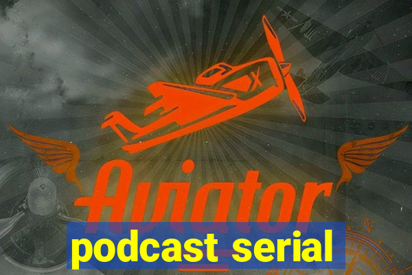 podcast serial