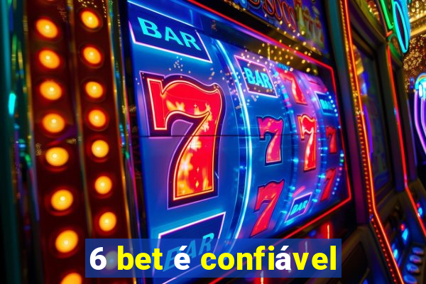 6 bet é confiável