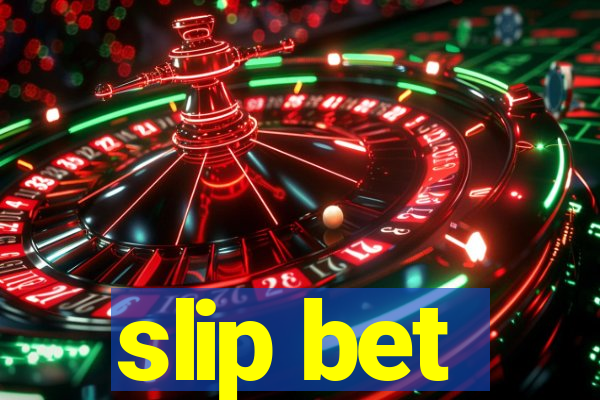 slip bet