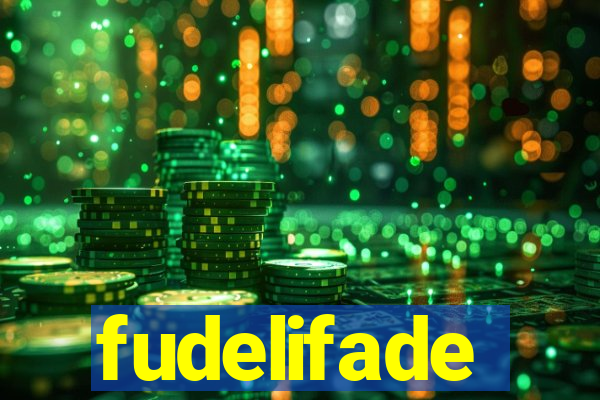 fudelifade