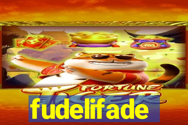 fudelifade