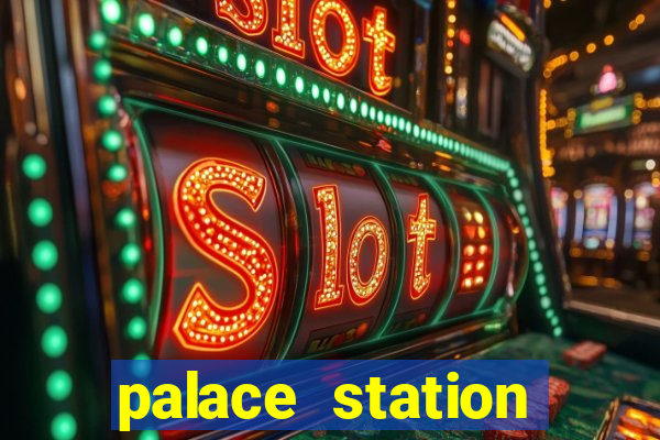 palace station hotel and casino