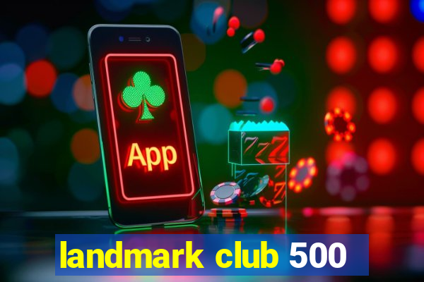 landmark club 500