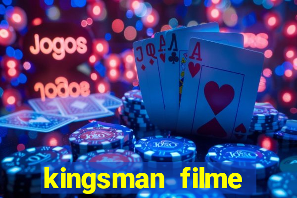 kingsman filme completo dublado superflix