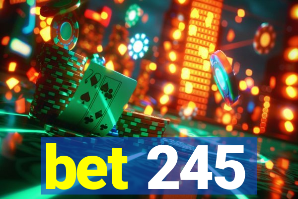 bet 245