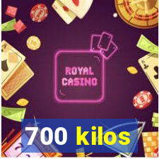 700 kilos