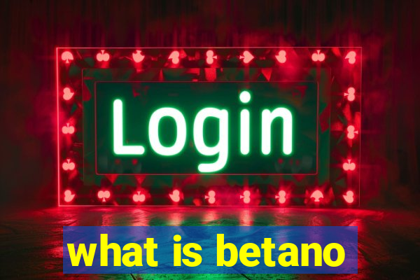 what is betano