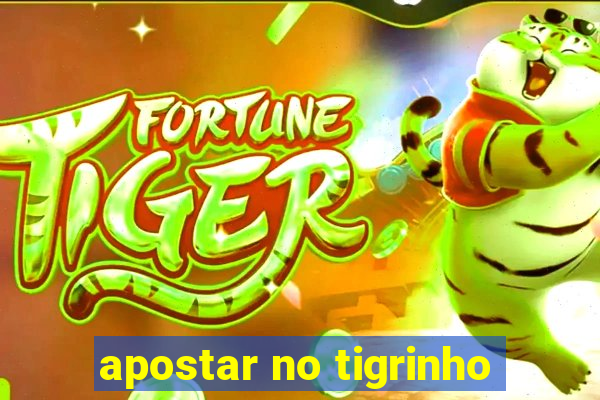 apostar no tigrinho