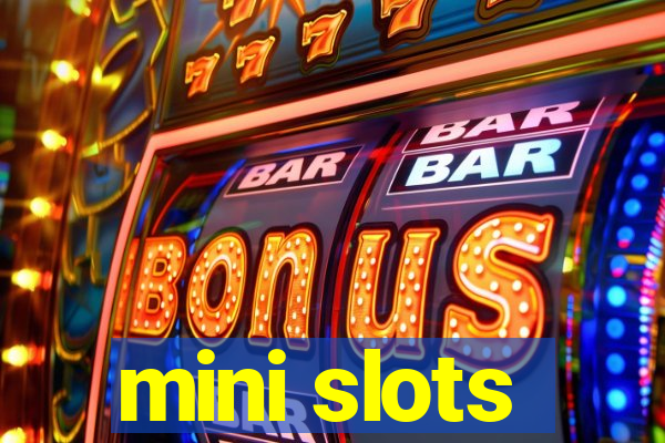 mini slots