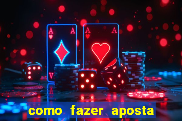 como fazer aposta no bet365