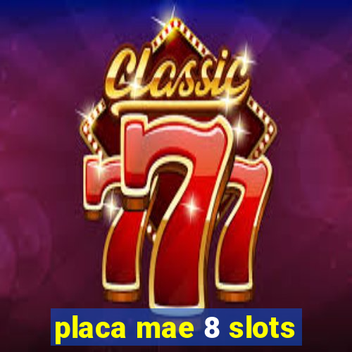 placa mae 8 slots