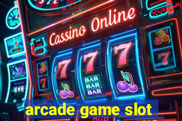 arcade game slot