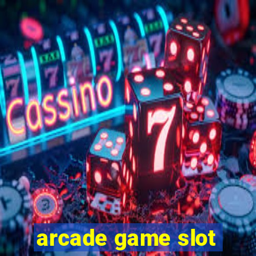 arcade game slot