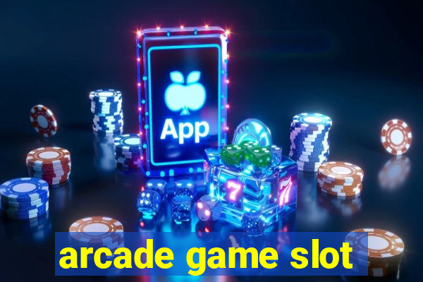 arcade game slot