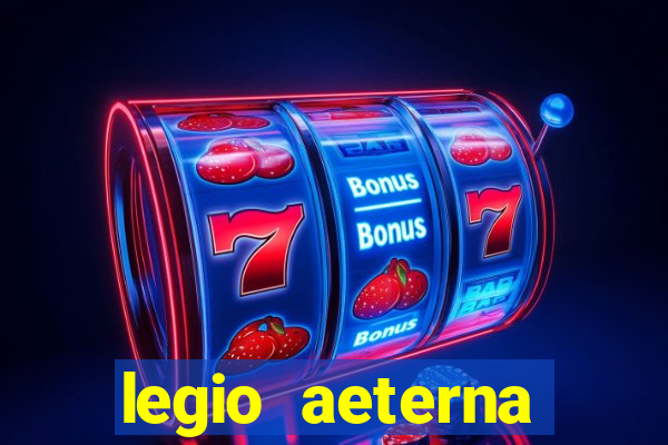 legio aeterna victrix letra