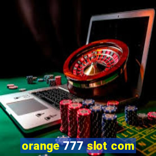 orange 777 slot com