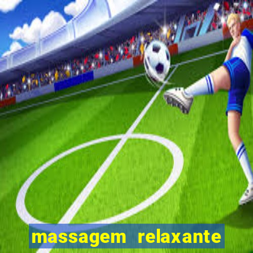 massagem relaxante em betim