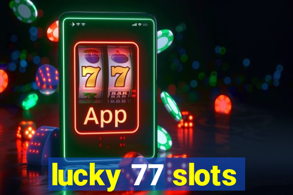 lucky 77 slots