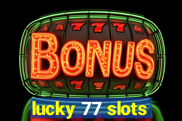 lucky 77 slots