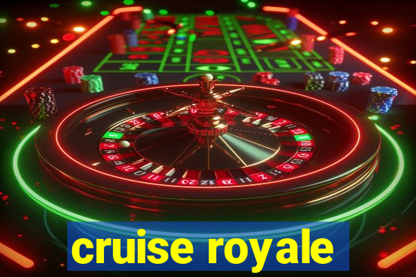 cruise royale