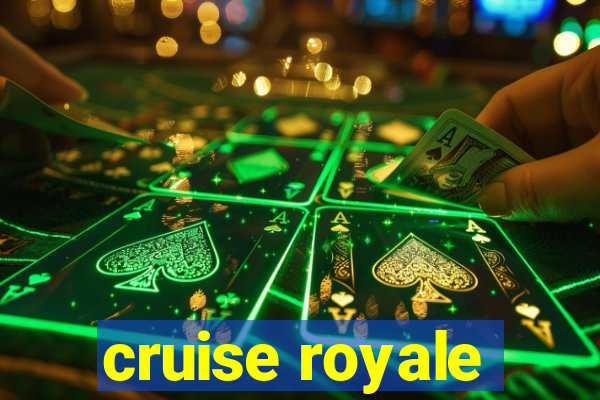 cruise royale