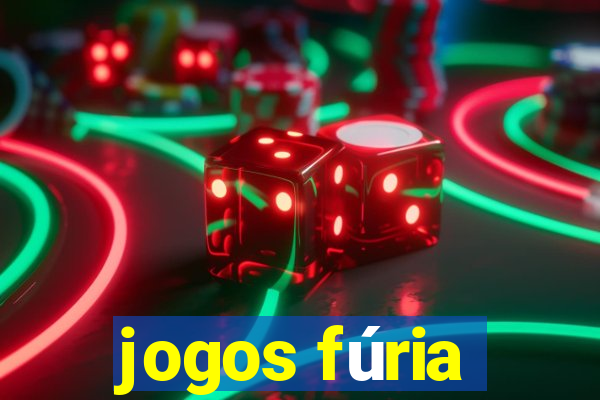 jogos fúria