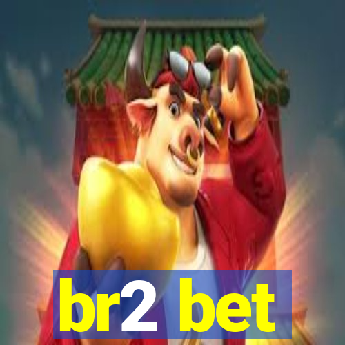 br2 bet