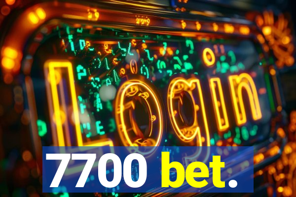 7700 bet.