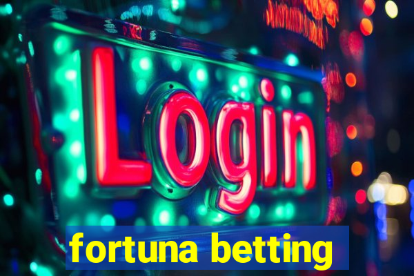 fortuna betting