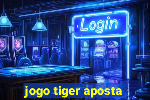 jogo tiger aposta