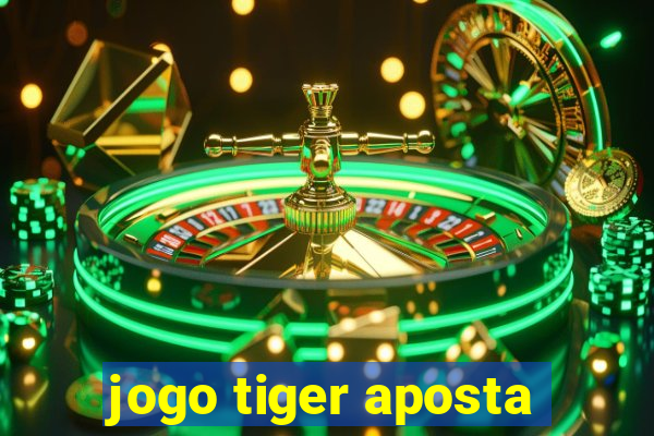 jogo tiger aposta