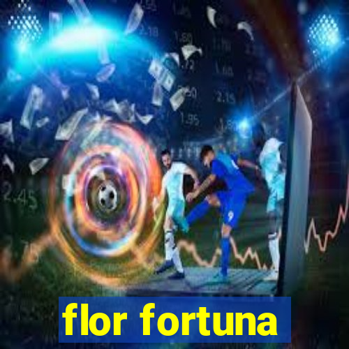 flor fortuna