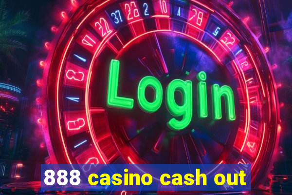 888 casino cash out