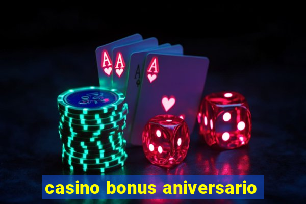 casino bonus aniversario