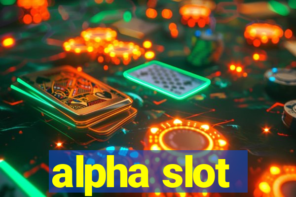 alpha slot