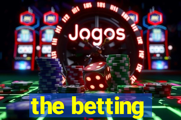 the betting