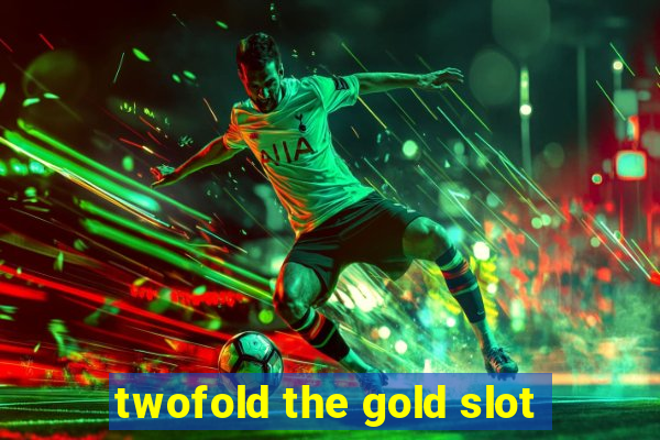 twofold the gold slot