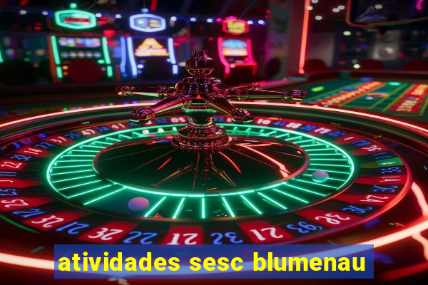 atividades sesc blumenau