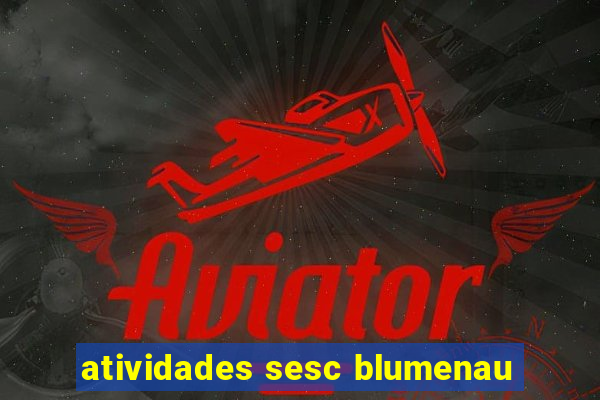 atividades sesc blumenau