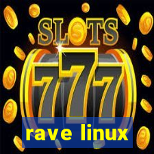 rave linux