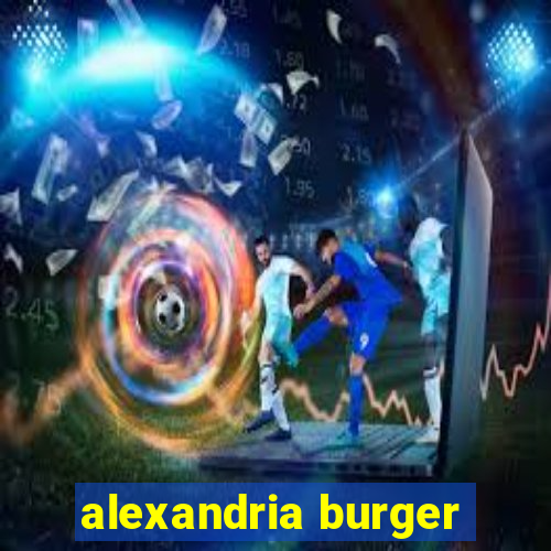 alexandria burger