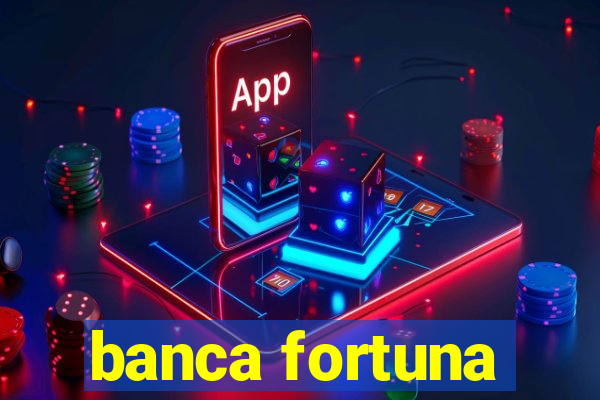 banca fortuna