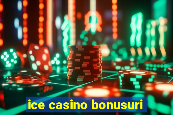 ice casino bonusuri