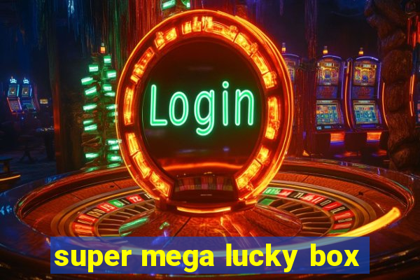 super mega lucky box