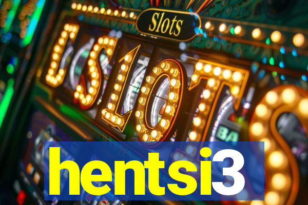 hentsi3