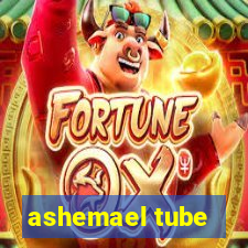 ashemael tube